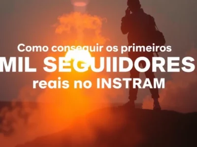 Como conseguir os primeiros mil seguidores reais no Instagram